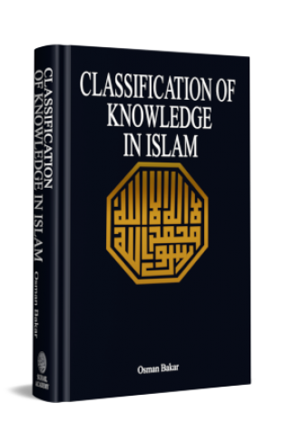 Classification of Knowledge in Islam - A Study in Islamic Philosophies of Science